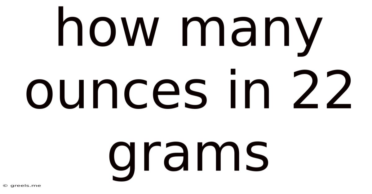 How Many Ounces In 22 Grams