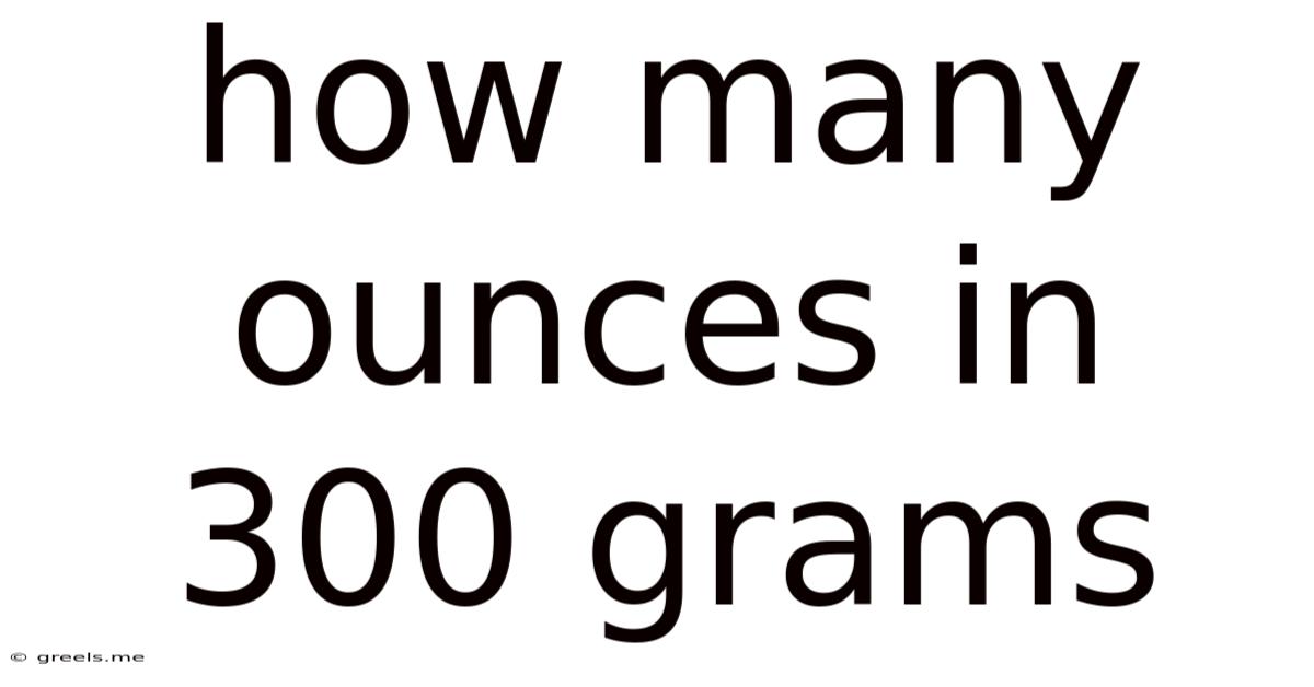 How Many Ounces In 300 Grams