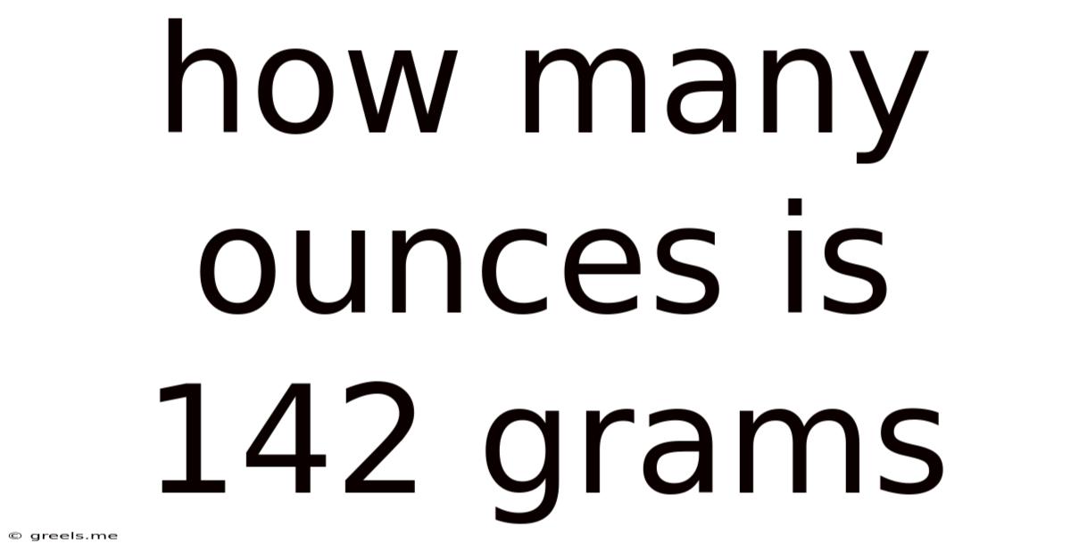 How Many Ounces Is 142 Grams
