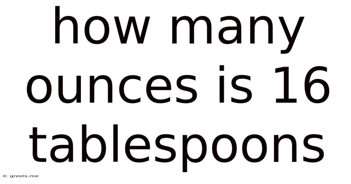 How Many Ounces Is 16 Tablespoons