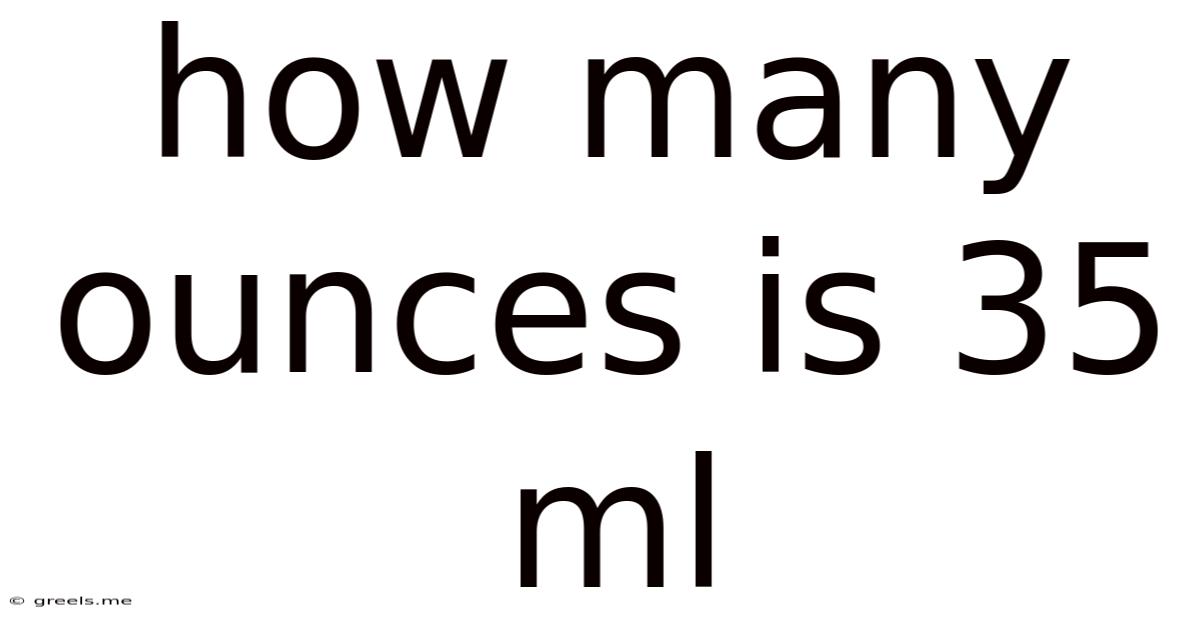 How Many Ounces Is 35 Ml