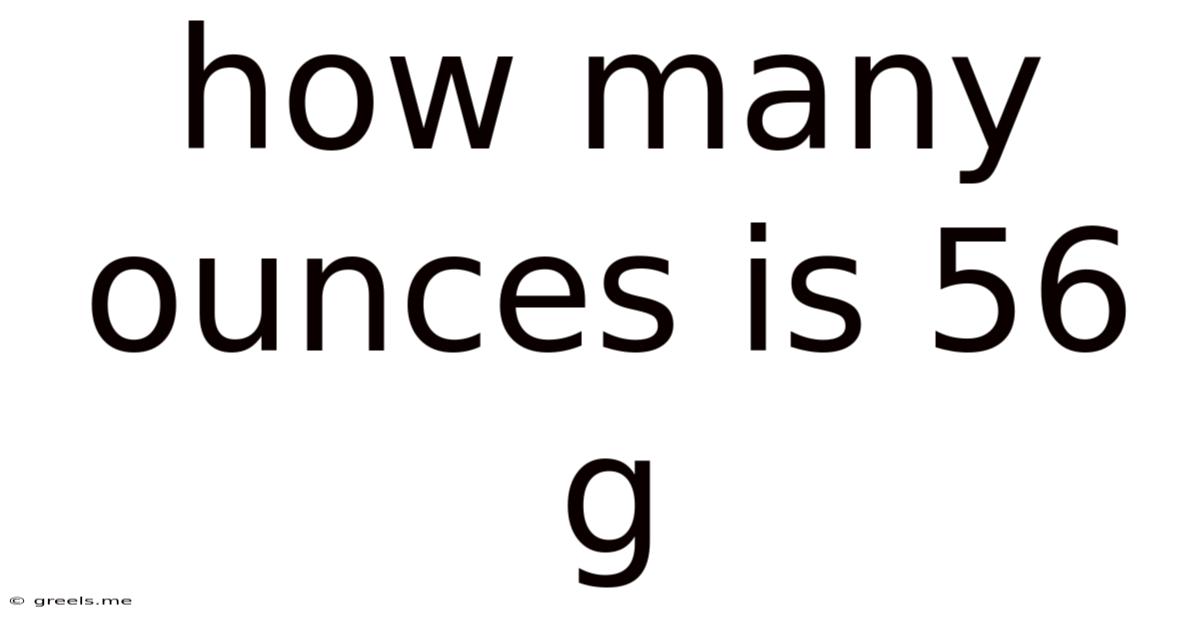 How Many Ounces Is 56 G