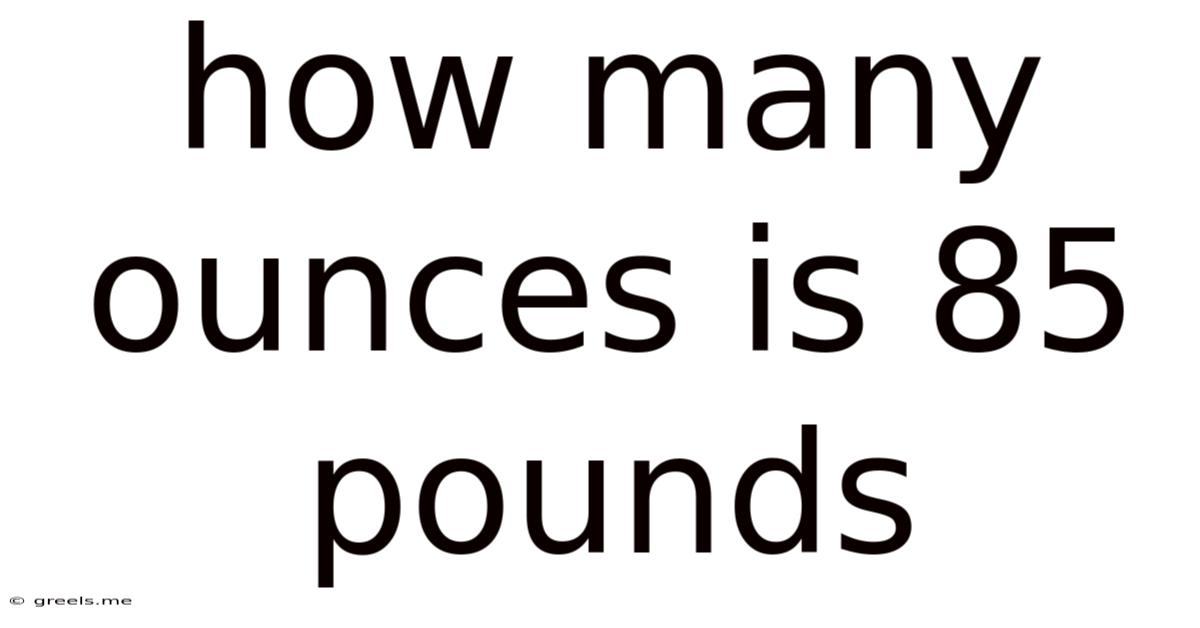 How Many Ounces Is 85 Pounds