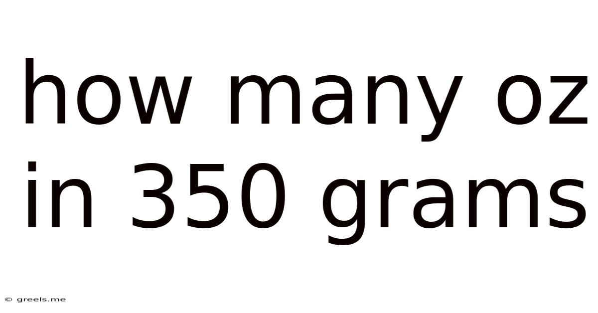 How Many Oz In 350 Grams