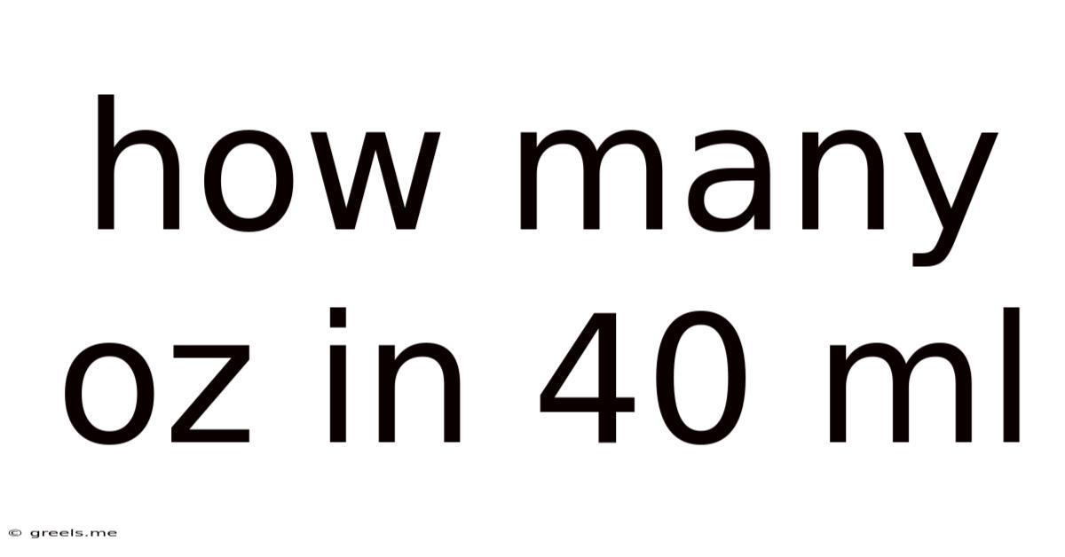 How Many Oz In 40 Ml