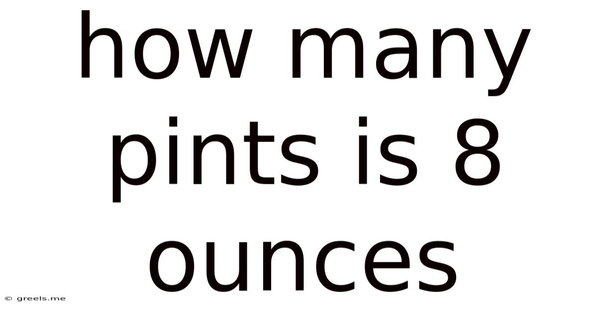 How Many Pints Is 8 Ounces