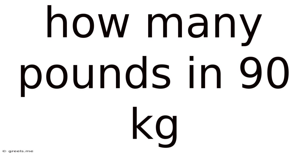How Many Pounds In 90 Kg