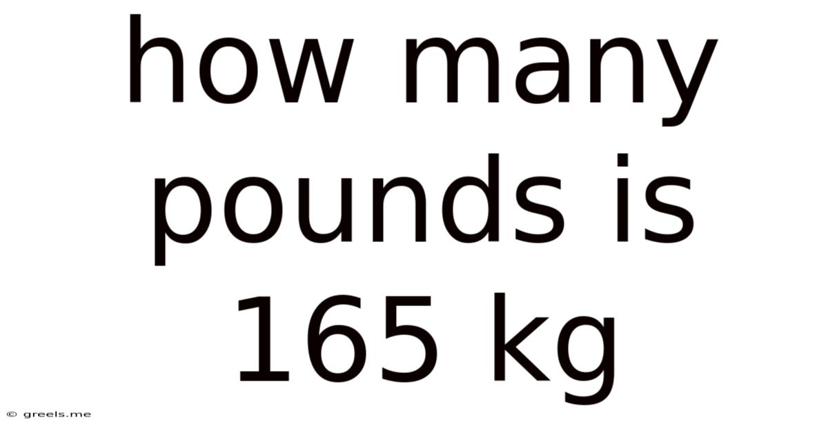 How Many Pounds Is 165 Kg