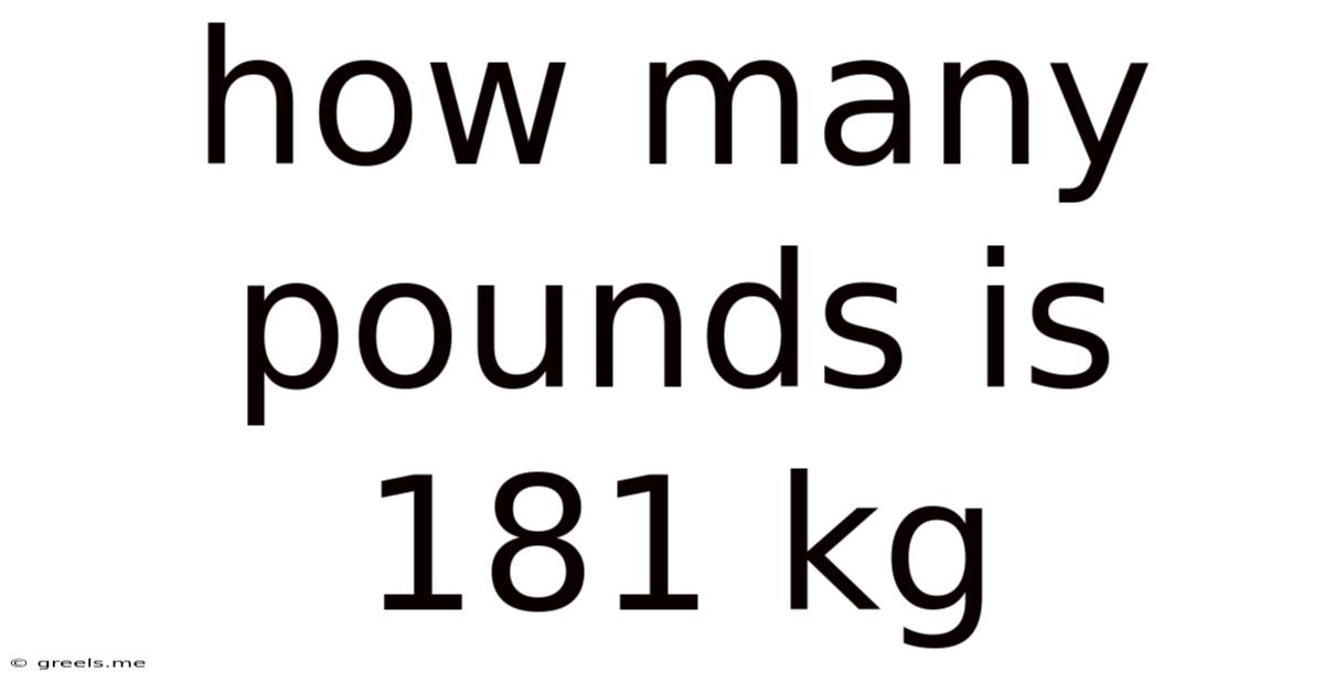 How Many Pounds Is 181 Kg