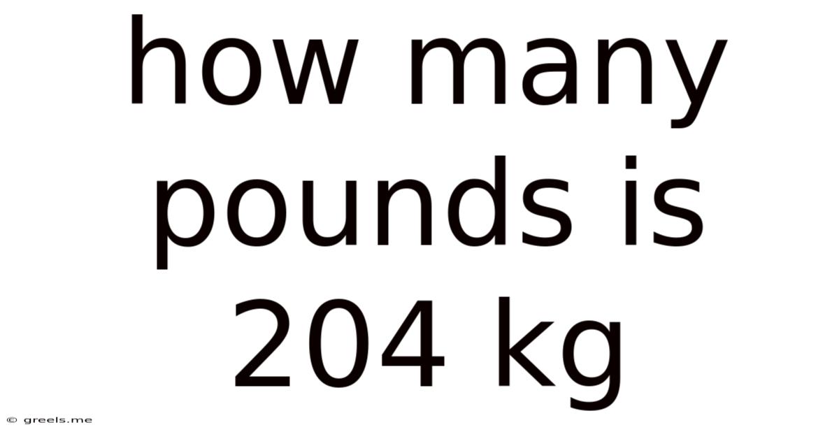 How Many Pounds Is 204 Kg