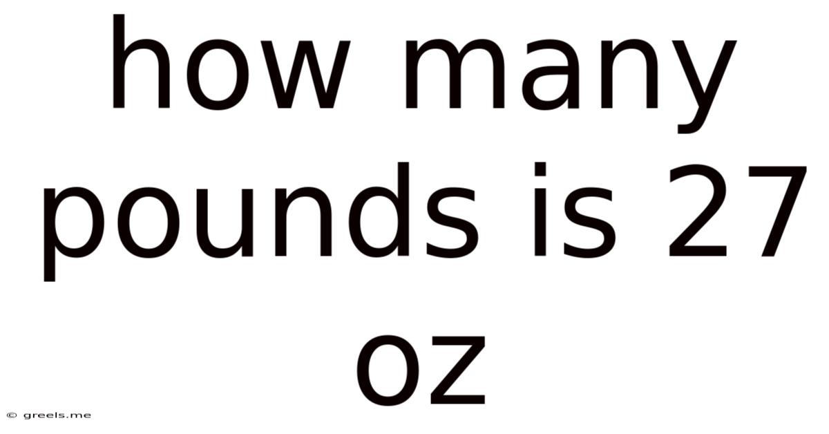 How Many Pounds Is 27 Oz