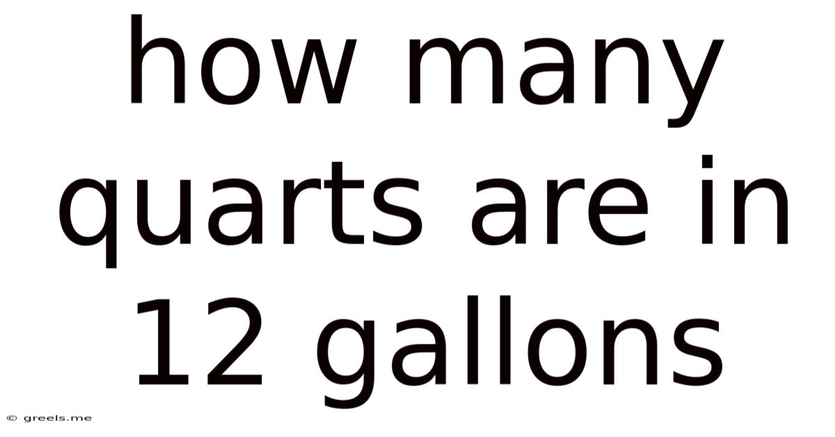 How Many Quarts Are In 12 Gallons