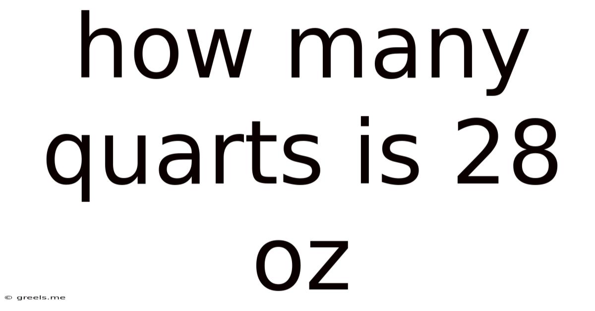 How Many Quarts Is 28 Oz