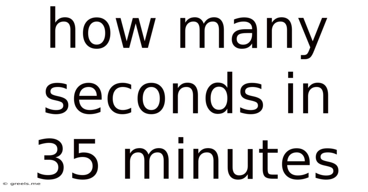 How Many Seconds In 35 Minutes