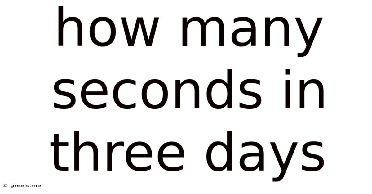 How Many Seconds In Three Days