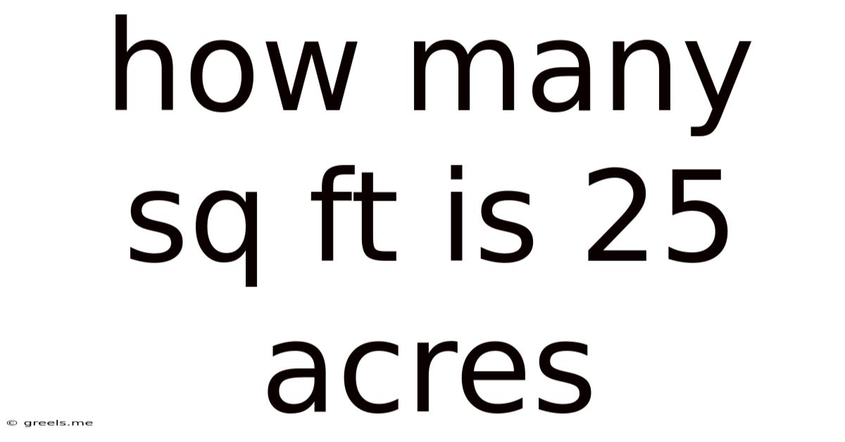 How Many Sq Ft Is 25 Acres