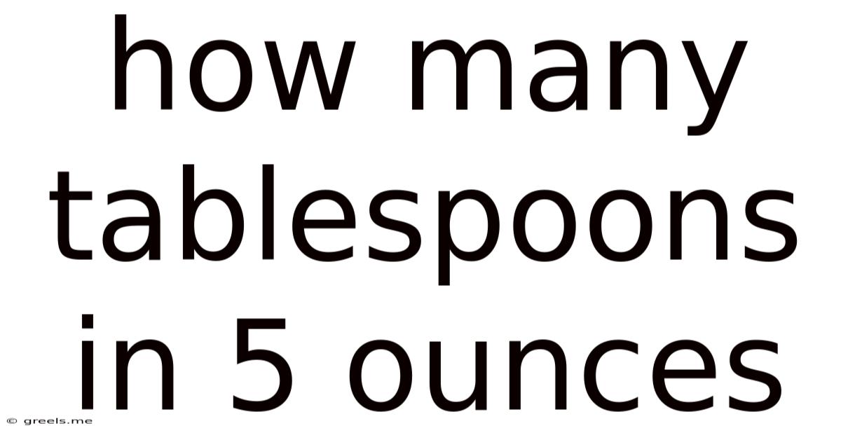 How Many Tablespoons In 5 Ounces