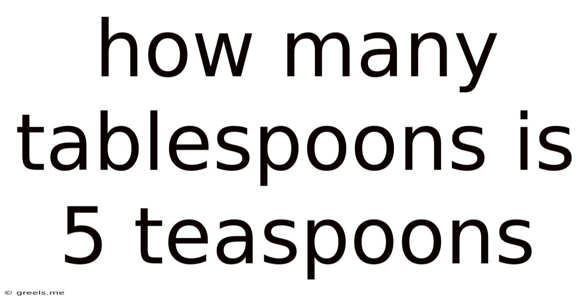 How Many Tablespoons Is 5 Teaspoons