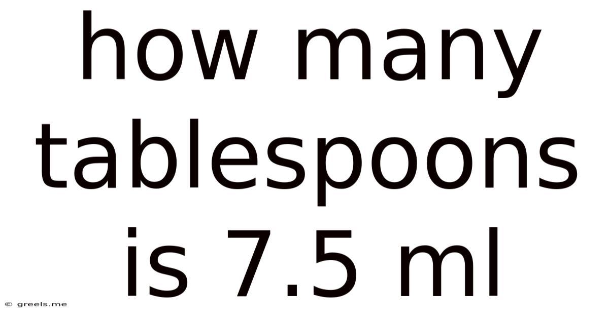 How Many Tablespoons Is 7.5 Ml