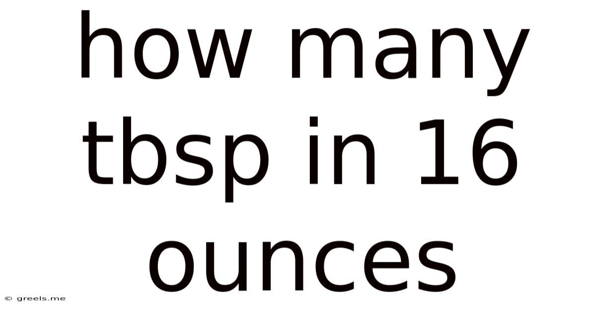 How Many Tbsp In 16 Ounces