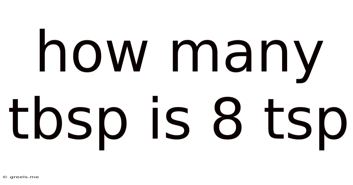 How Many Tbsp Is 8 Tsp
