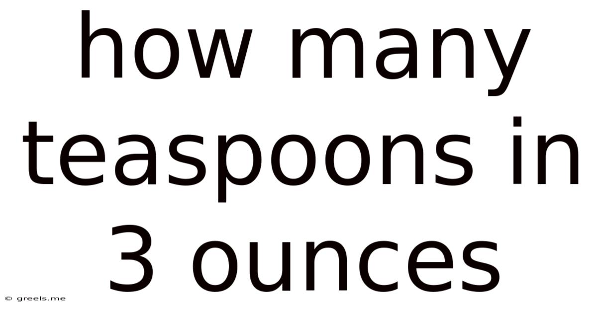 How Many Teaspoons In 3 Ounces