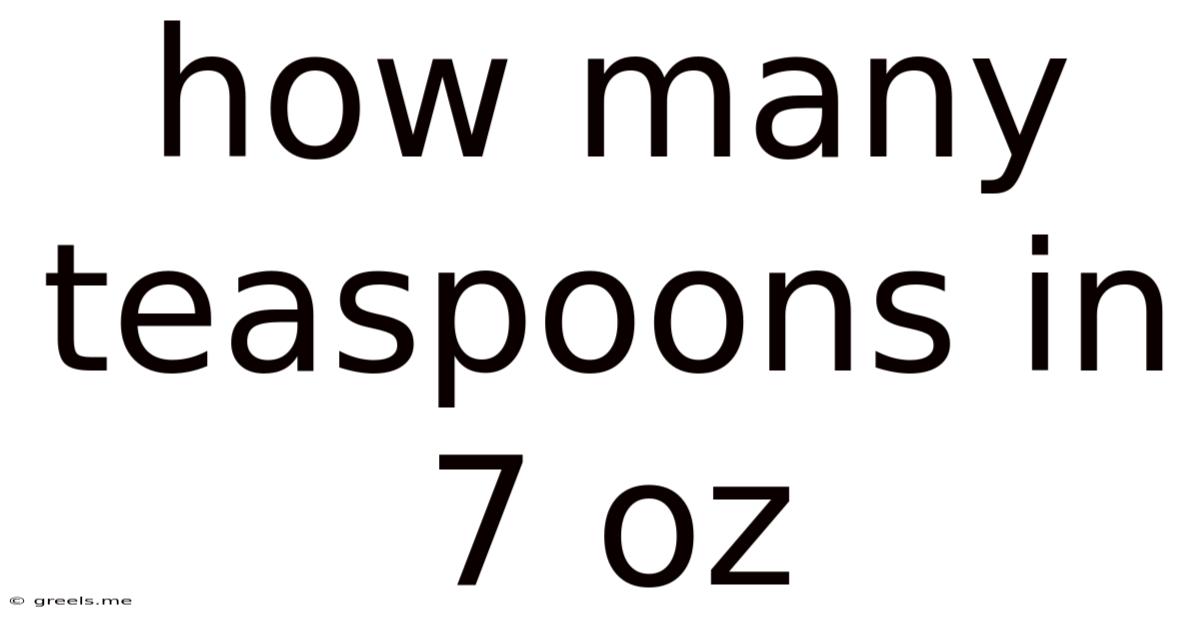 How Many Teaspoons In 7 Oz