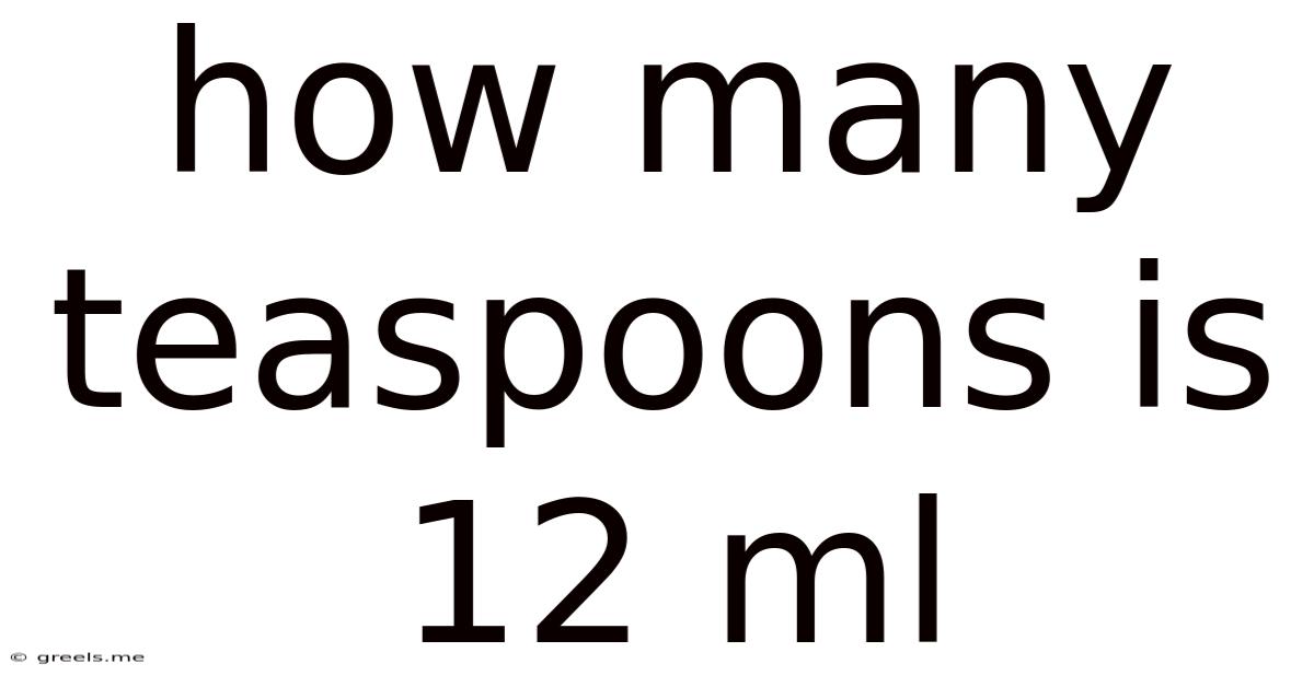 How Many Teaspoons Is 12 Ml