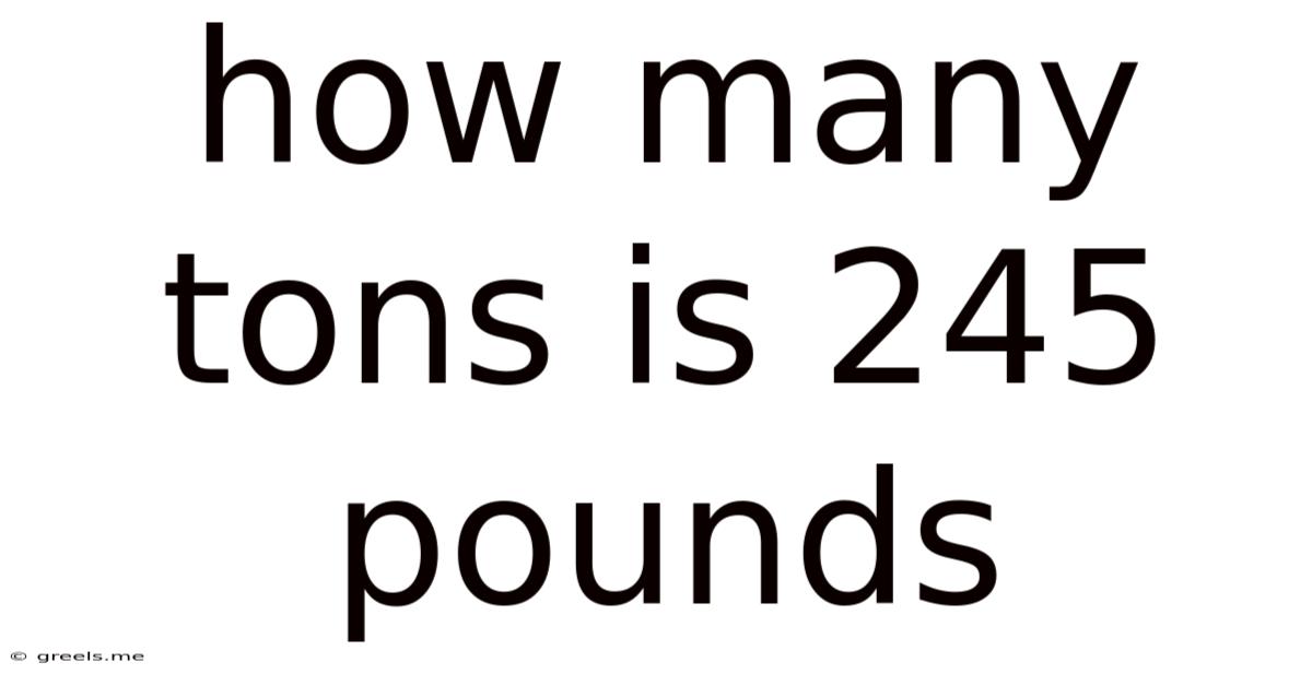 How Many Tons Is 245 Pounds