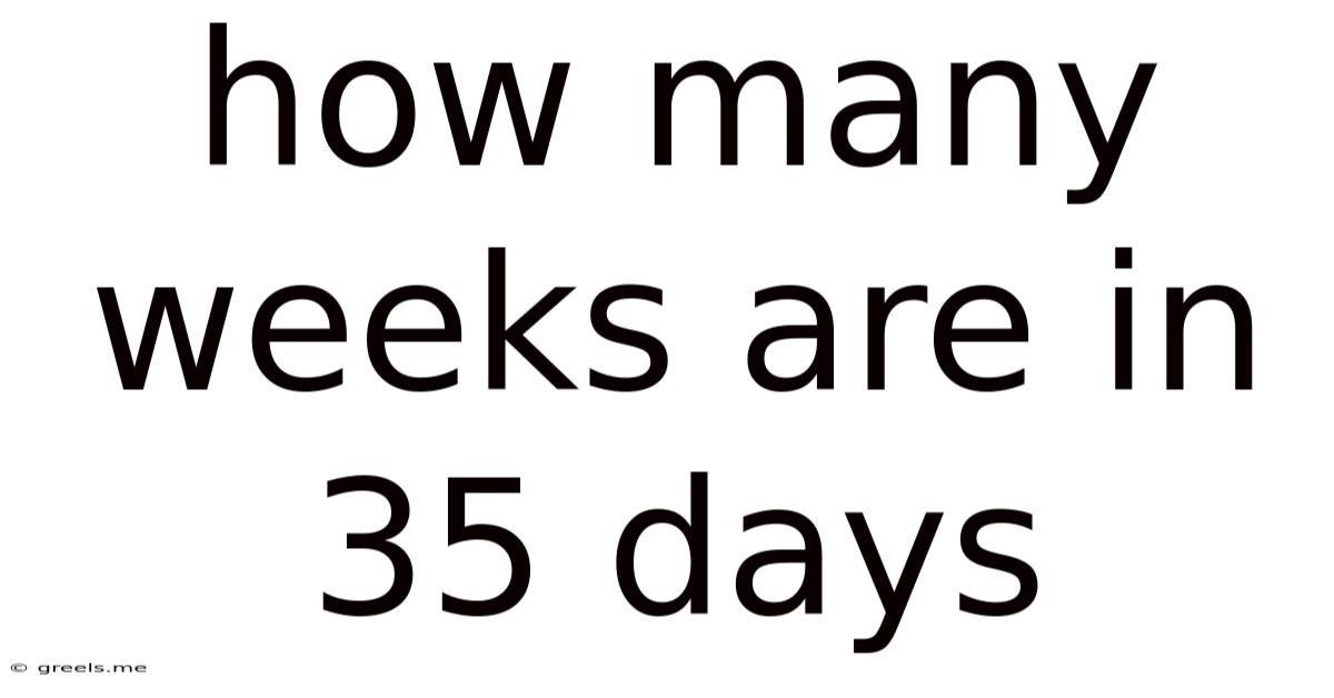 How Many Weeks Are In 35 Days