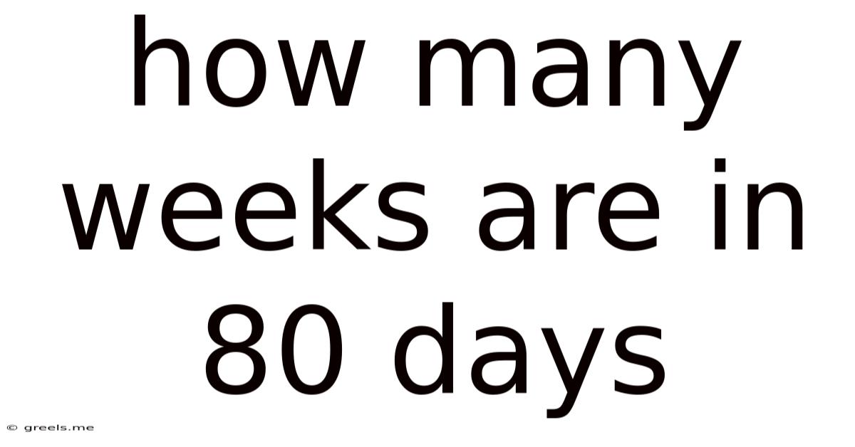 How Many Weeks Are In 80 Days