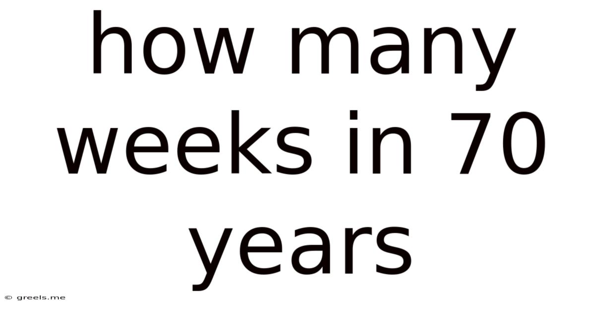 How Many Weeks In 70 Years