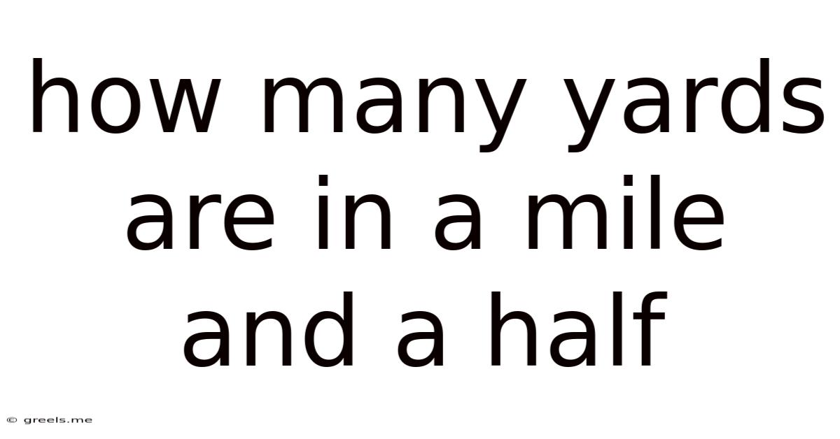 How Many Yards Are In A Mile And A Half