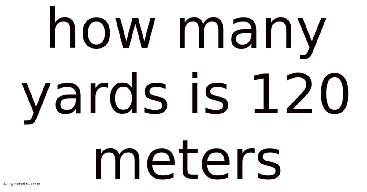 How Many Yards Is 120 Meters