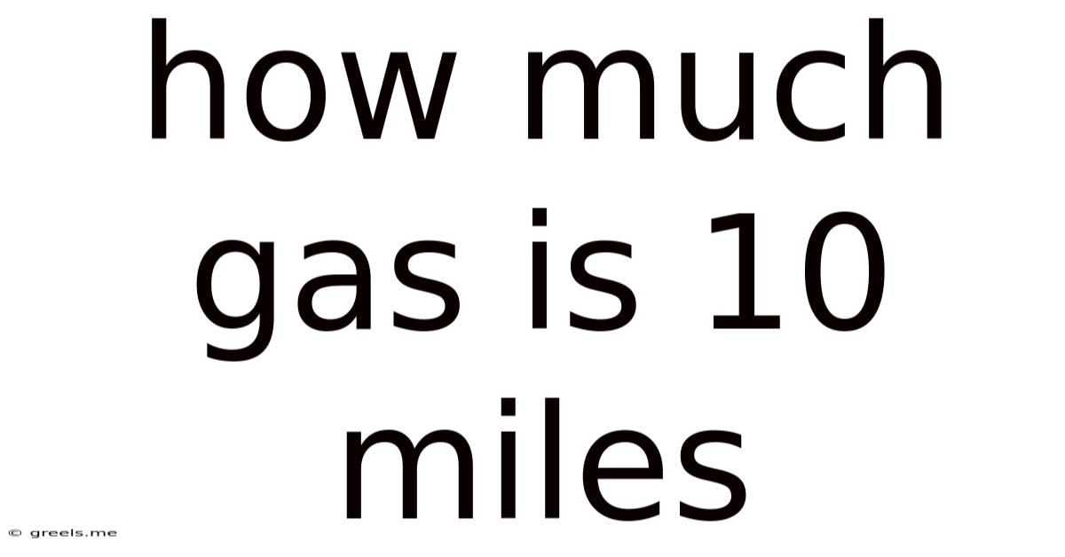 How Much Gas Is 10 Miles