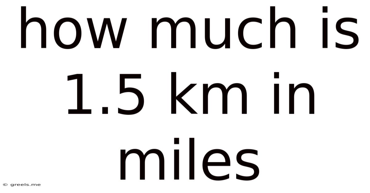 How Much Is 1.5 Km In Miles