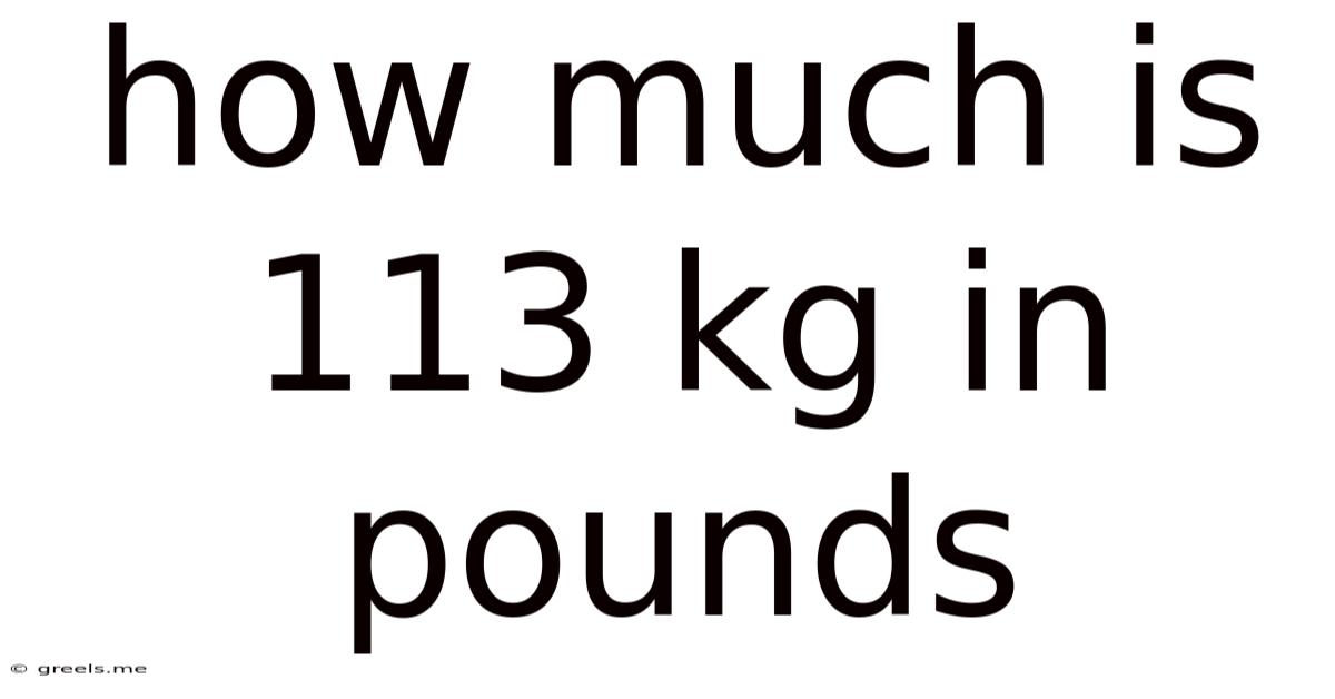 How Much Is 113 Kg In Pounds