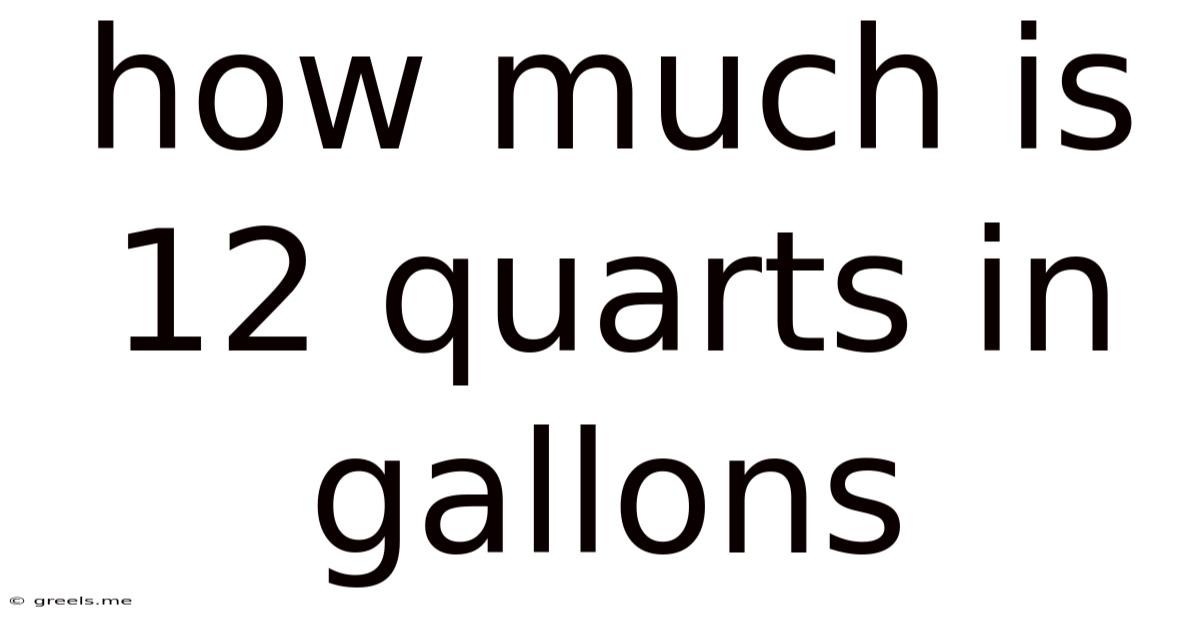 How Much Is 12 Quarts In Gallons