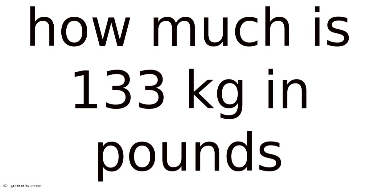 How Much Is 133 Kg In Pounds
