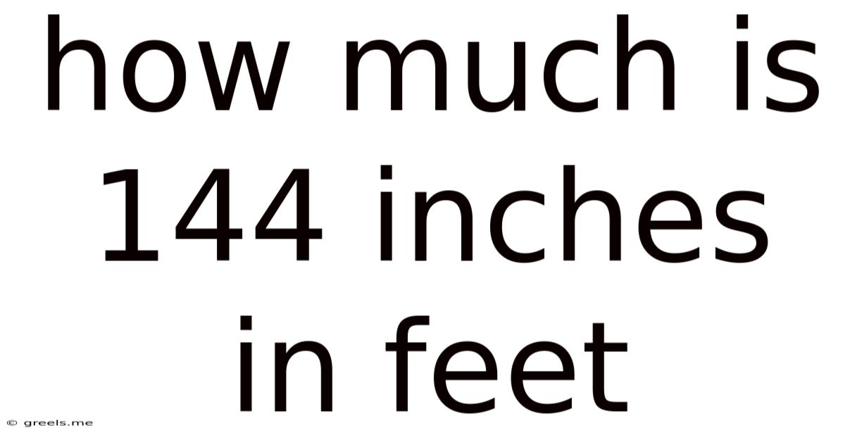 How Much Is 144 Inches In Feet