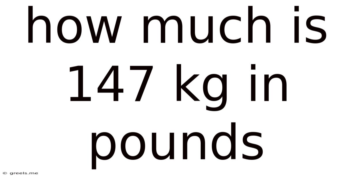 How Much Is 147 Kg In Pounds