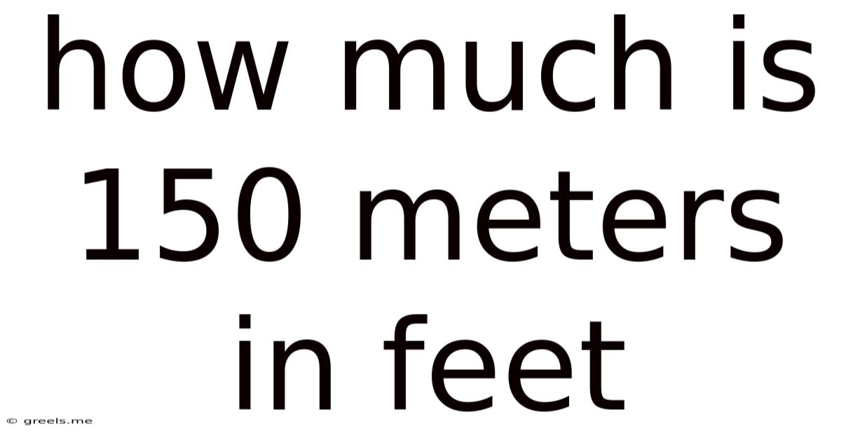 How Much Is 150 Meters In Feet