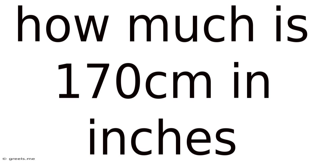 How Much Is 170cm In Inches