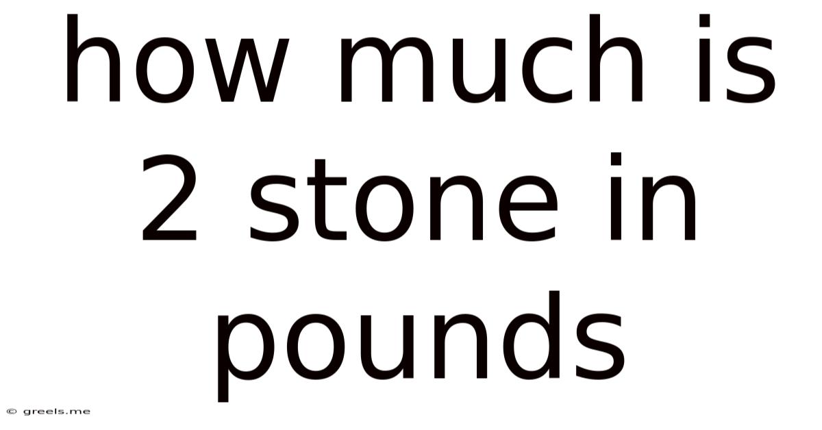 How Much Is 2 Stone In Pounds