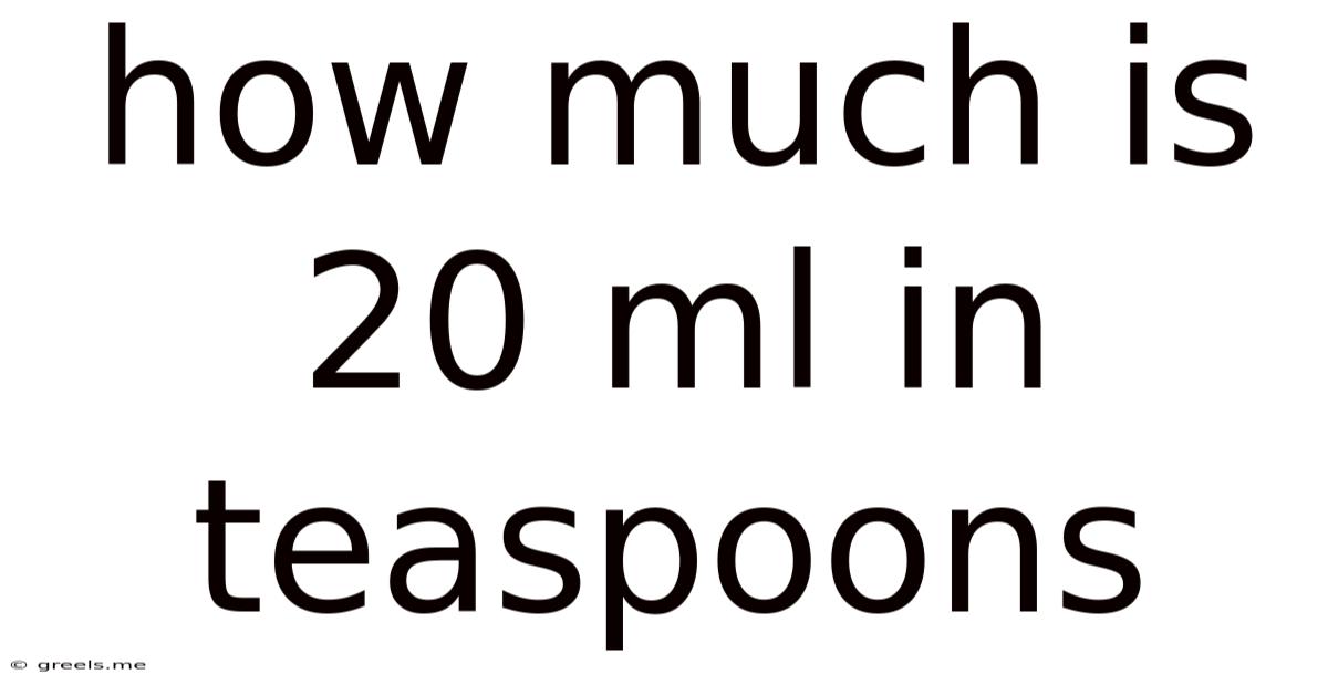How Much Is 20 Ml In Teaspoons