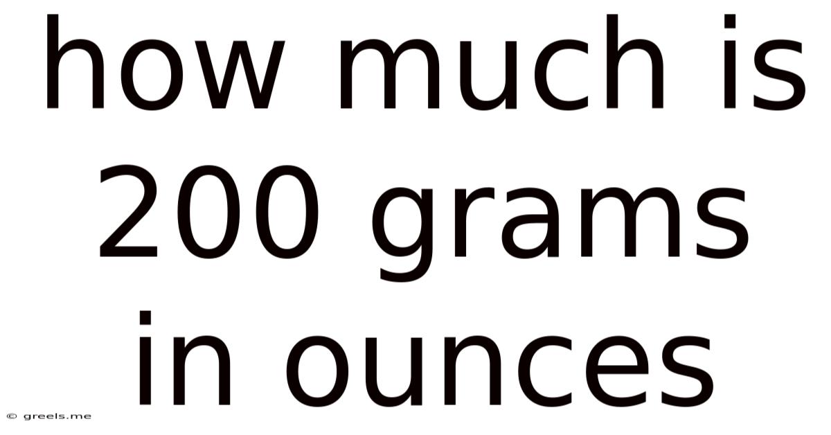 How Much Is 200 Grams In Ounces