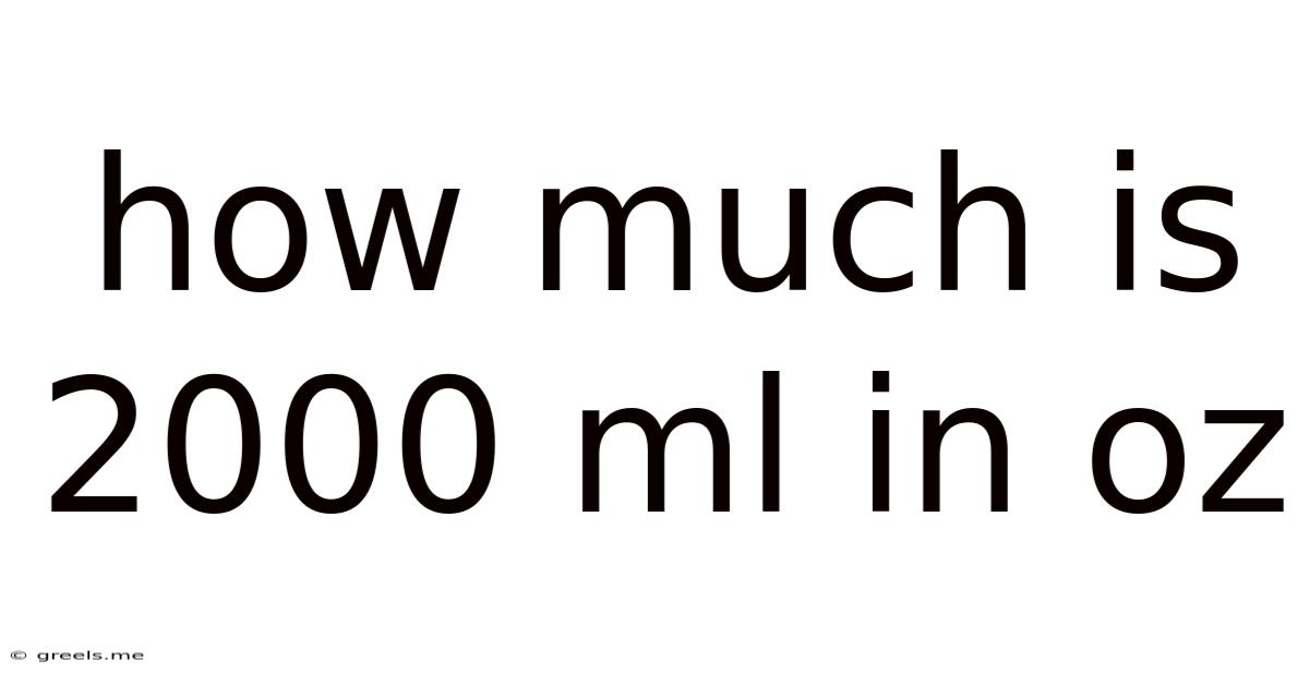 How Much Is 2000 Ml In Oz