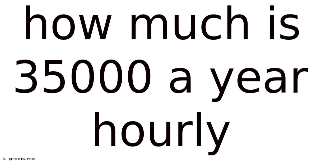 How Much Is 35000 A Year Hourly