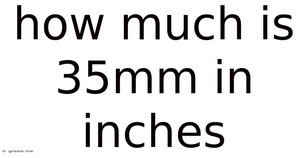 How Much Is 35mm In Inches