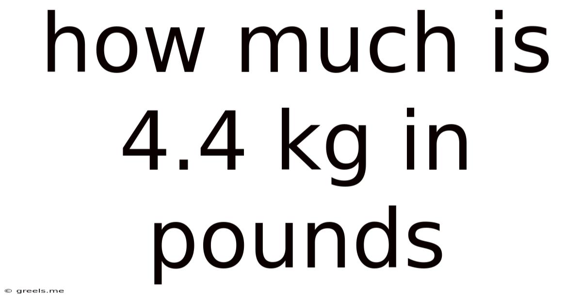 How Much Is 4.4 Kg In Pounds